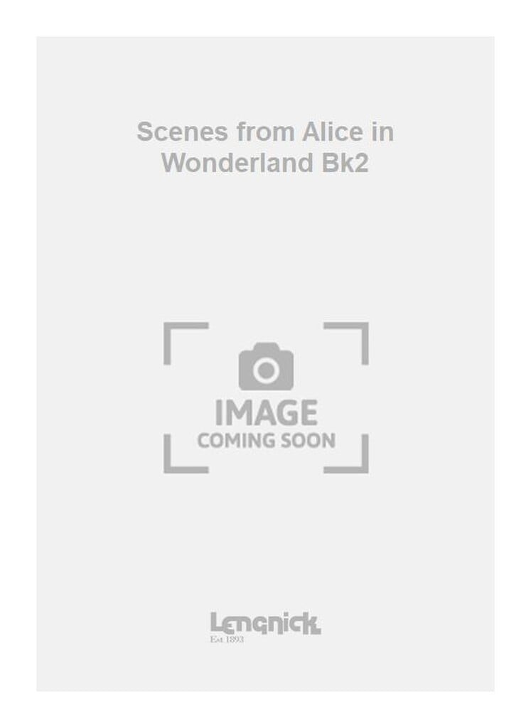 Scenes from Alice in Wonderland Bk2